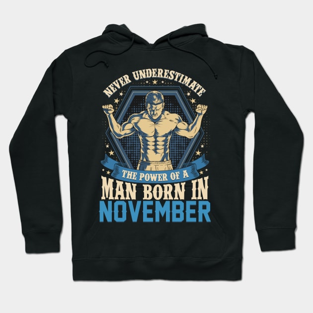 Never Underestimate Power Man Born in November Hoodie by aneisha